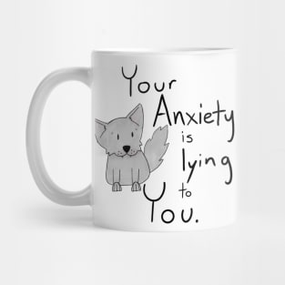 Your Anxiety Is Lying To You with Wolf Mug